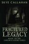 [Fractured Legacy 01] • Fractured Legacy (Darkness Bound / Frqactured Legacy #1)